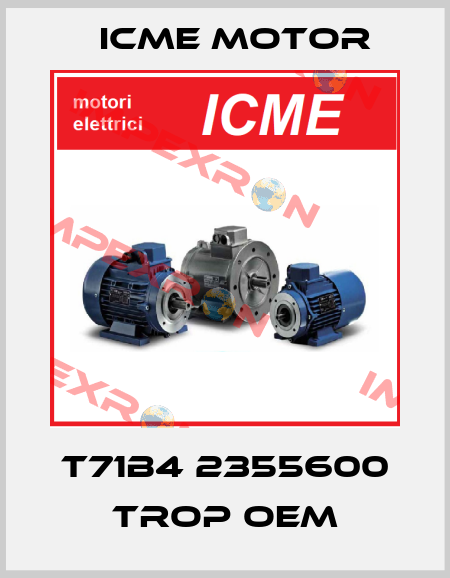 T71B4 2355600 TROP OEM Icme Motor