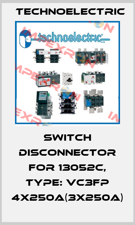 Switch Disconnector For 13052C, Type: VC3FP 4X250A(3x250A) Technoelectric