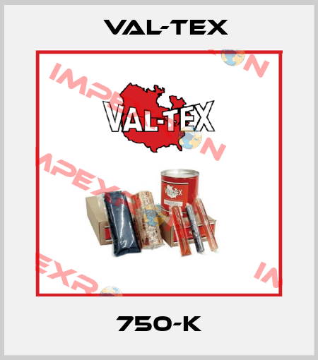 750-K Val-Tex