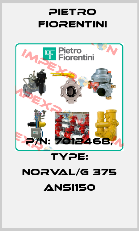 P/N: 7012468, Type: NORVAL/G 375 ANSI150 Pietro Fiorentini