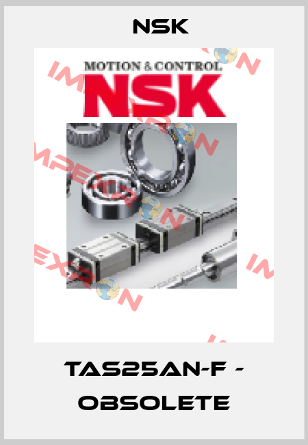 TAS25AN-F - obsolete Nsk