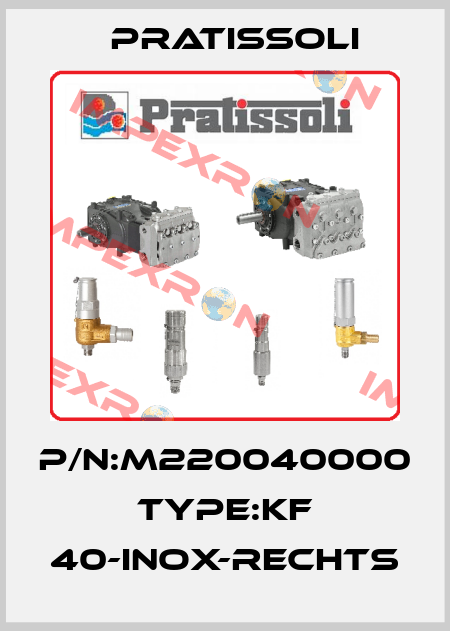 P/N:M220040000 Type:KF 40-INOX-rechts Pratissoli