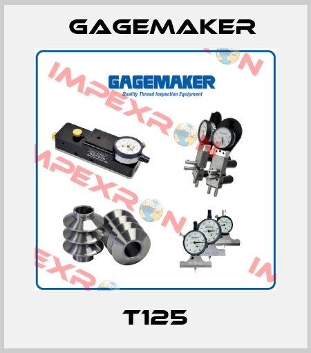 T125 Gagemaker