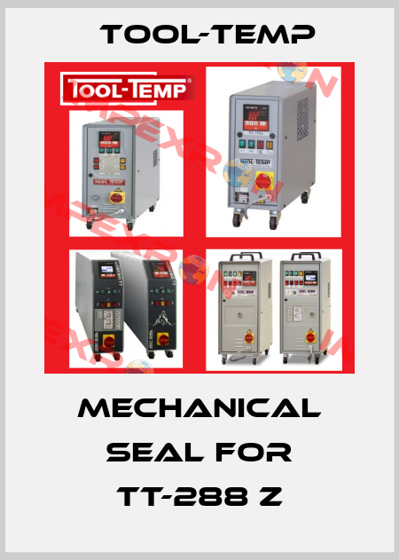 Mechanical seal for TT-288 Z Tool-Temp