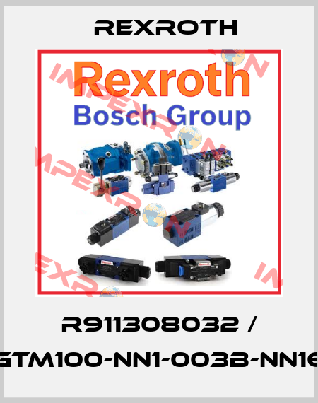 R911308032 / GTM100-NN1-003B-NN16 Rexroth