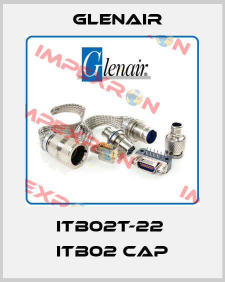 ITB02T-22  ITB02 CAP Glenair