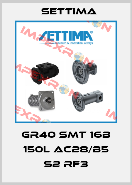 GR40 SMT 16B 150L AC28/B5 S2 RF3 Settima
