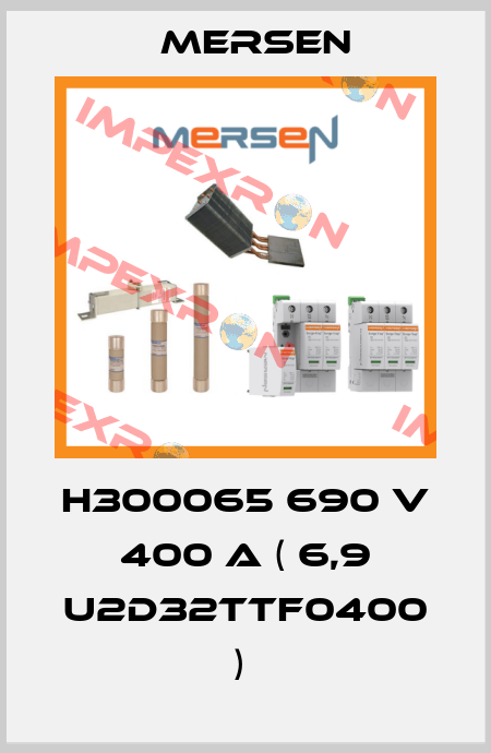 H300065 690 V 400 A ( 6,9 U2D32TTF0400 )  Mersen