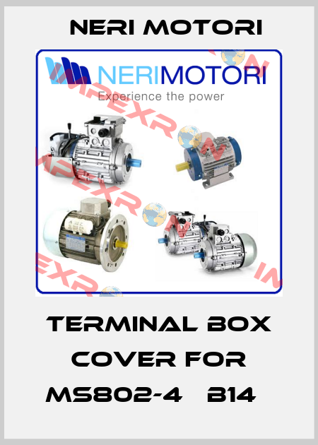 TERMINAL BOX COVER for MS802-4   B14   Neri Motori