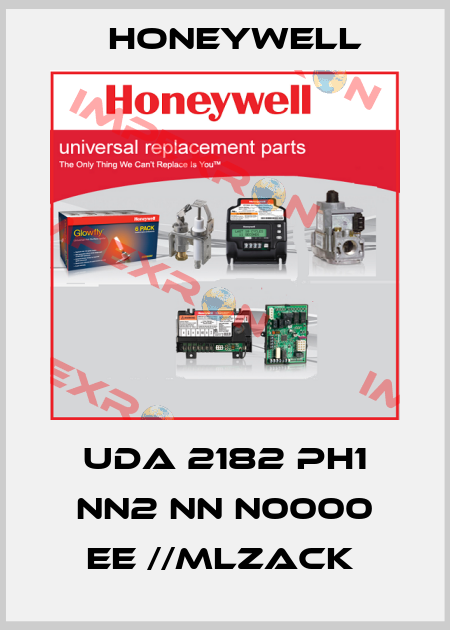 UDA 2182 PH1 NN2 NN N0000 EE //MLZACK  Honeywell