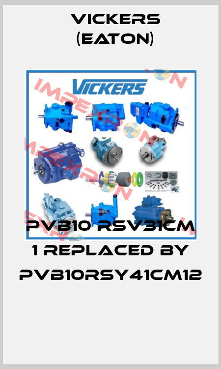 PVB10 RSV31CM 1 replaced by PVB10RSY41CM12  Vickers (Eaton)