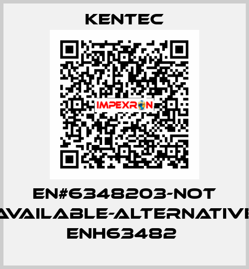 EN#6348203-not available-alternative ENH63482  Kentec