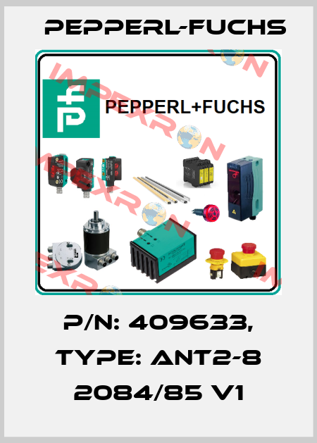P/N: 409633, Type: ANT2-8 2084/85 V1 Pepperl-Fuchs
