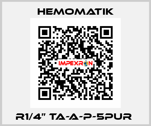 R1/4” TA-A-P-5PUR  Hemomatik