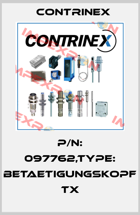 P/N: 097762,Type: BETAETIGUNGSKOPF TX Contrinex