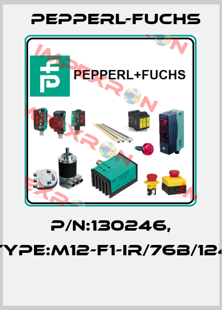 P/N:130246, Type:M12-F1-IR/76b/124  Pepperl-Fuchs