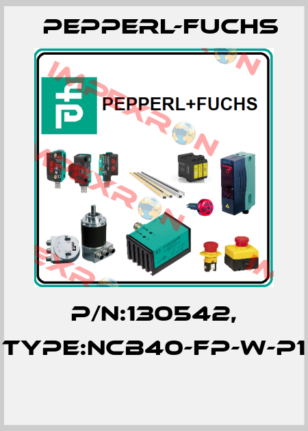 P/N:130542, Type:NCB40-FP-W-P1  Pepperl-Fuchs