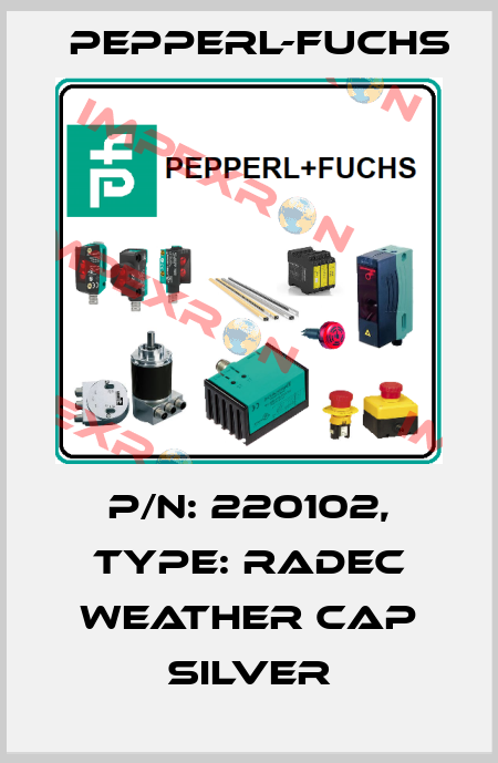 p/n: 220102, Type: RaDec Weather Cap Silver Pepperl-Fuchs