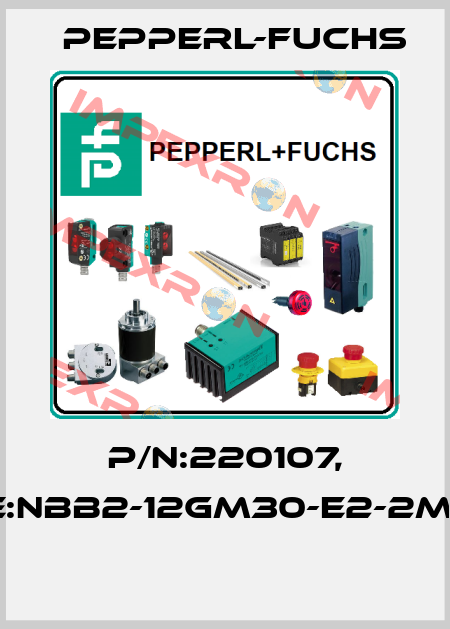 P/N:220107, Type:NBB2-12GM30-E2-2M-PUR  Pepperl-Fuchs