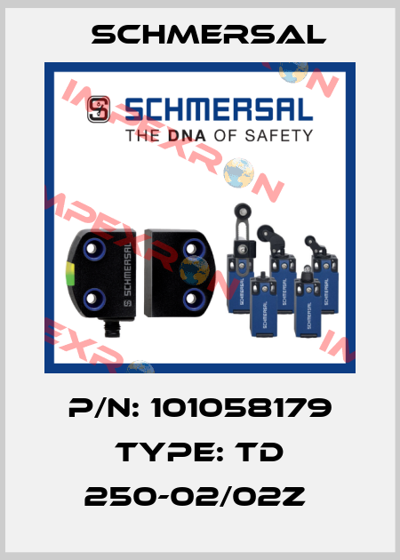 P/N: 101058179 Type: TD 250-02/02Z  Schmersal