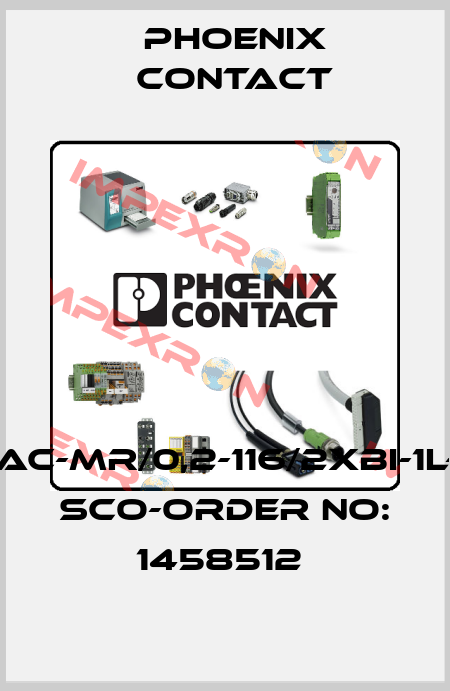 SAC-MR/0,2-116/2XBI-1L-Z SCO-ORDER NO: 1458512  Phoenix Contact