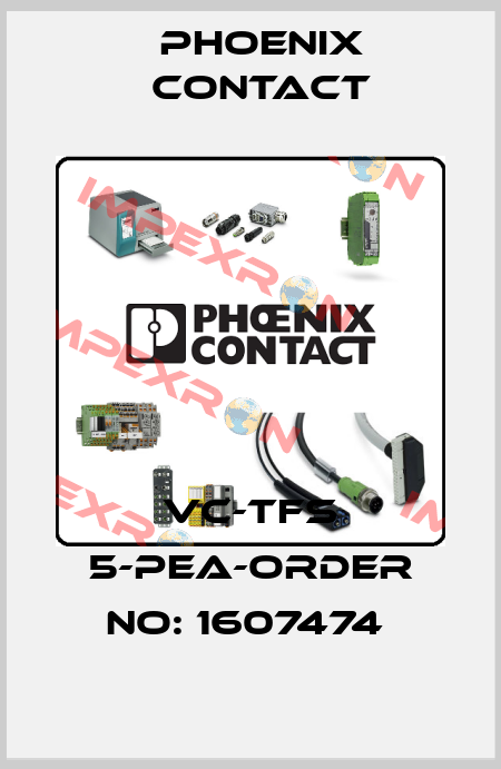 VC-TFS 5-PEA-ORDER NO: 1607474  Phoenix Contact