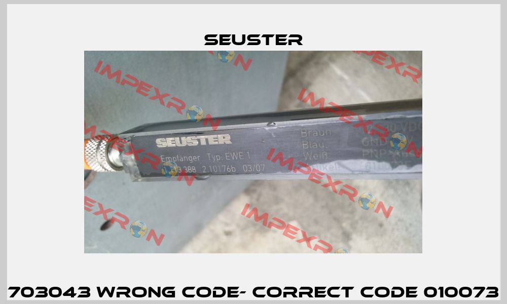 703043 wrong code- correct code 010073 Seuster