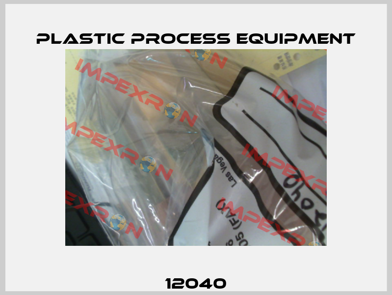 12040 PLASTIC PROCESS EQUIPMENT